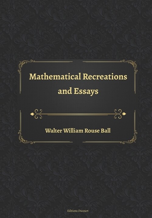 Mathematical Recreations and Essays (Paperback)