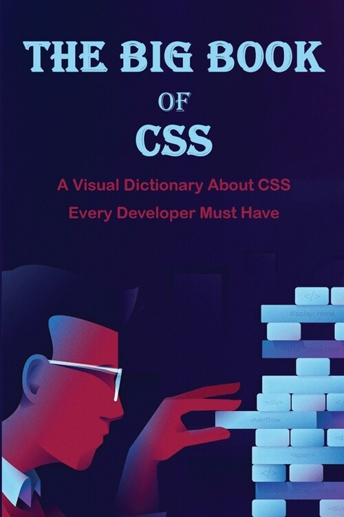 The Big Book Of CSS: A Visual Dictionary About CSS Every Developer Must Have: Css Visual Books (Paperback)