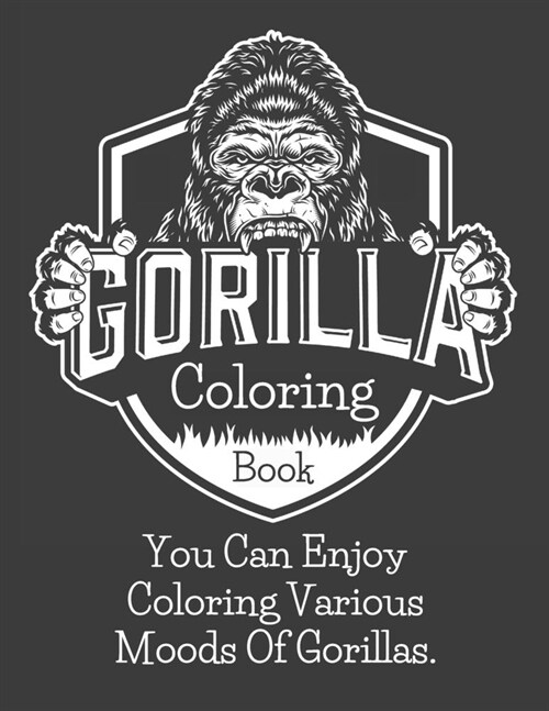 Gorilla Coloring Book: You Can Enjoy Coloring Various Moods Of Gorillas.(Adult Coloring Books) (Paperback)