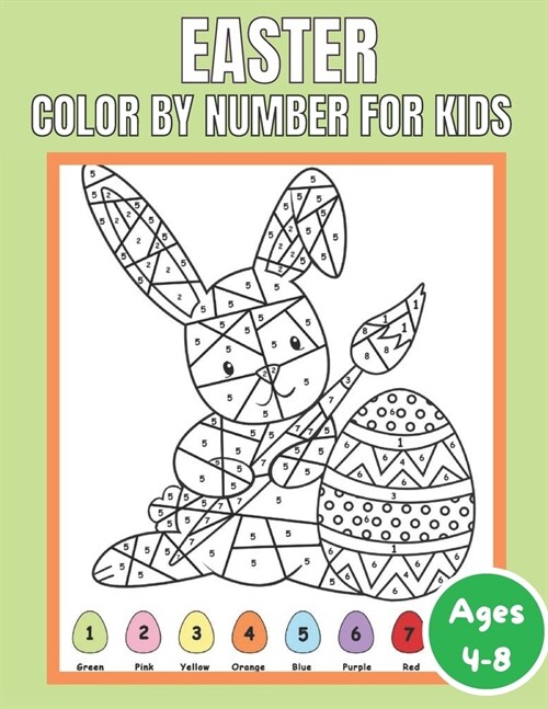 Easter Color By Number for Kids Ages 4-8: Quotations and Patterns with Cute Easter Bunnies, Easter Eggs, and Beautiful Spring Flowers for Hours of Fun (Paperback)