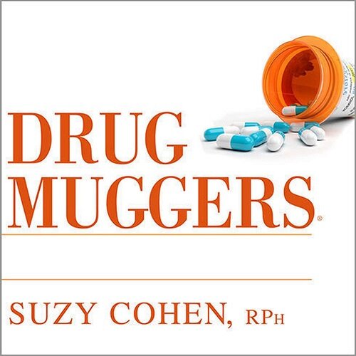 Drug Muggers: Which Medications Are Robbing Your Body of Essential Nutrients---And Natural Ways to Restore Them (Audio CD)