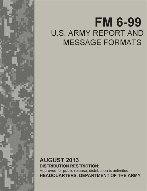 FM 6-99 U.S. Army Report and Message Formats (Paperback)