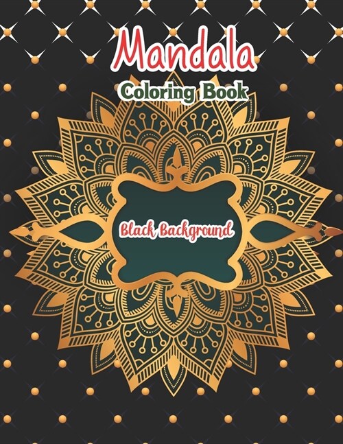 Mandala coloring book black background: Colorful Awesome Easy Black Background Fun Meditation and Creativity an Adult Mandala Designs Coloring Book wi (Paperback)