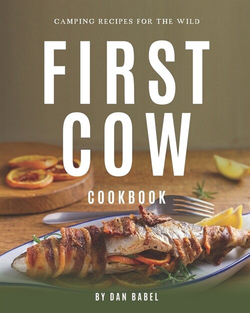 First Cow Cookbook: Camping Recipes for The Wild (Paperback)