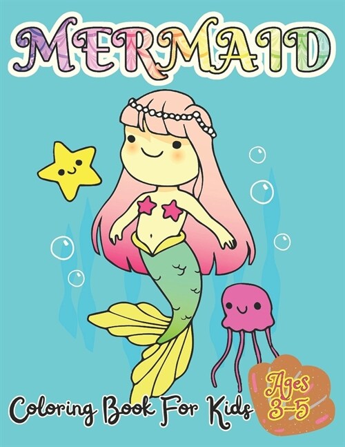 Mermaid Coloring Book For Kids Ages 3-5: 50 Unique And Cute Coloring Pages For Girls Activity Book For Children (Paperback)