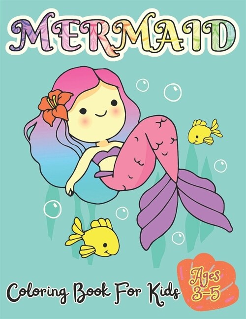 Mermaid Coloring Book For Kids Ages 3-5: 50 Unique And Cute Coloring Pages For Girls Activity Book For Children (Paperback)