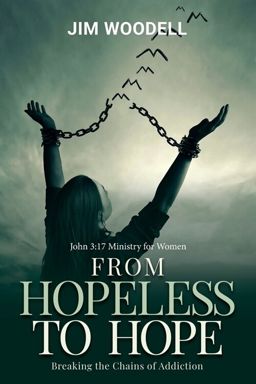 From Hopeless to Hope (Black & White Edition): Breaking the Chains of Addictions (Paperback)