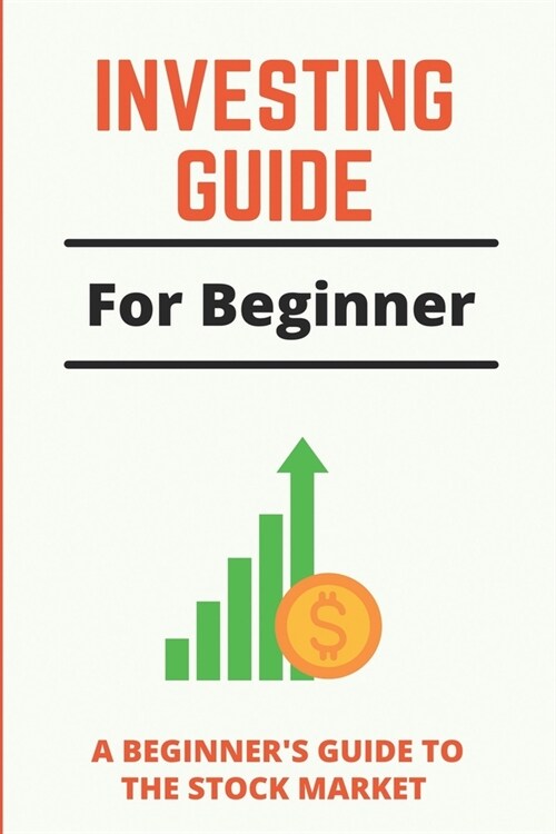 Investing Guide For Beginner: A Beginners Guide To The Stock Market: Long-Term Investments (Paperback)