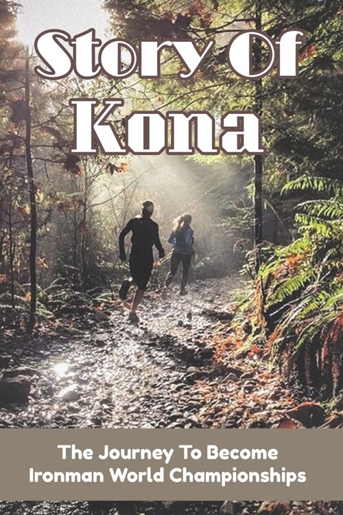 Story Of Kona: The Journey To Become Ironman World Championships: Treading Water (Paperback)