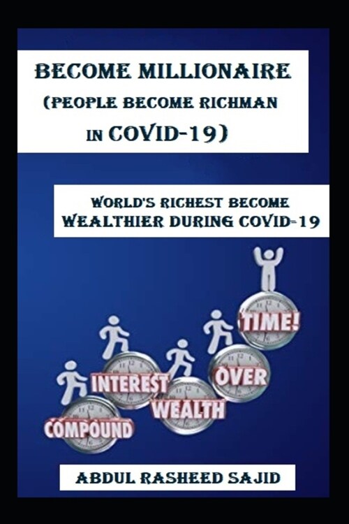 Become Millionaire(PEOPLE BECOME RICHMAN IN COVID-19): Worlds richest become wealthier during Covid-19 (Paperback)