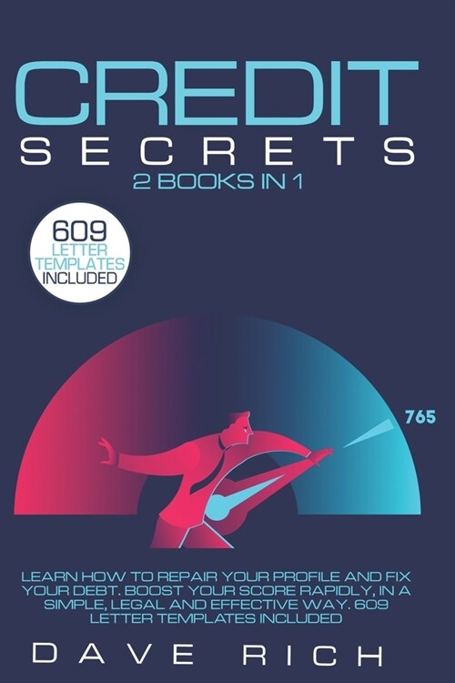 Credit Secrets: 2 books in 1: Learn How to Repair Your Profile and Fix your Debt. Boost Your Score Rapidly, In A Simple, Legal and Eff (Paperback)