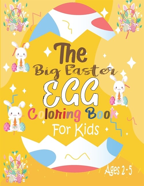 The Big Easter Egg Coloring Book For Kids Ages 2-5: Coloring Book For Kids Ages 2-5 Easter Egg Gift for Toddlers and Preschoolers (Paperback)