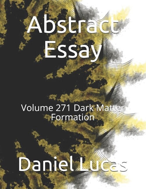 Abstract Essay: Volume 271 Dark Matter Formation (Paperback)