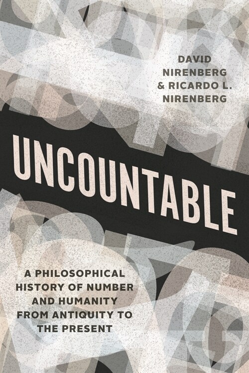 Uncountable: A Philosophical History of Number and Humanity from Antiquity to the Present (Hardcover)