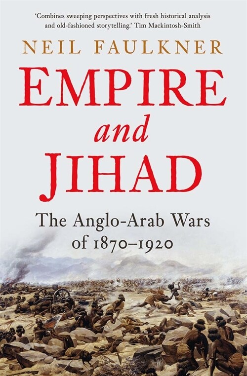 Empire and Jihad: The Anglo-Arab Wars of 1870-1920 (Hardcover)