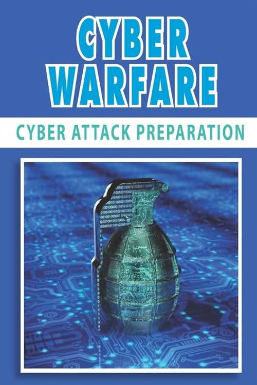 Cyber Warfare: Cyber-Attack Preparation: And Strategies (Paperback)