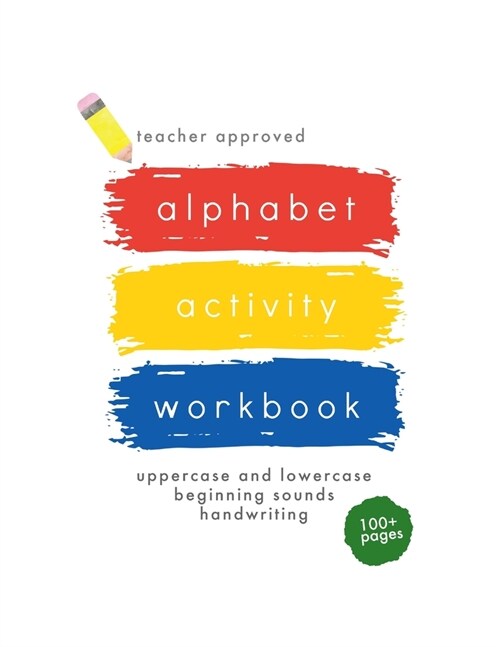 The Teacher Approved Alphabet Activity Workbook: Uppercase and Lowercase, Beginning Sounds, and Handwriting (Paperback)