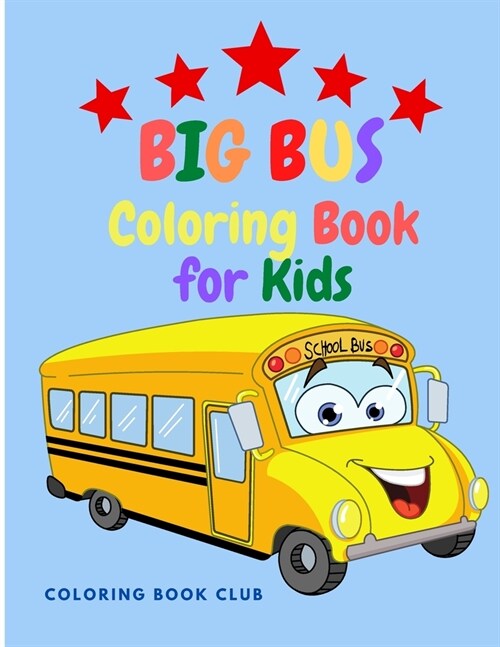 Big Bus Coloring Book for Kids: Perfect Book To Color For Kids Ages 2-4,4-8 (Paperback)