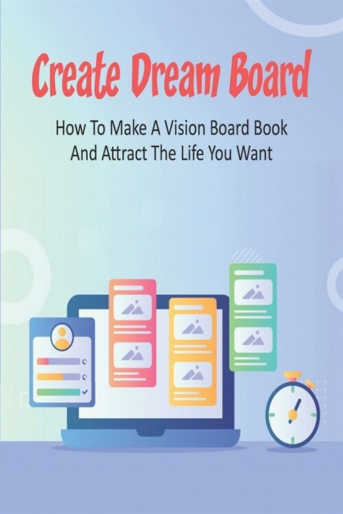 Create Dream Board_ How To Make A Vision Board Book And Attract The Life You Want: Vision Board (Paperback)