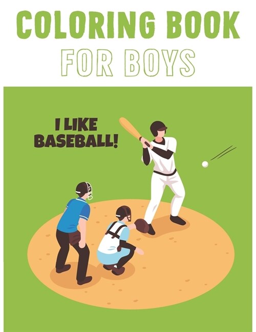 I Like Baseball: Coloring Book For Boys Aged 6-12 (Paperback)