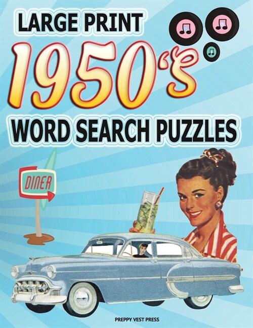 1950s Word Search Puzzle Book: Large Print Circle Word Activities Celebrating the Fifties Best. Fun for Adults, Seniors and Teens. (Paperback)