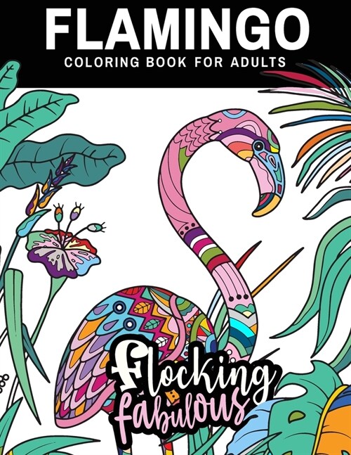 Flocking Fabulous: A Lovable Flamingo Coloring Book for Adults. Perfect Gift for Stress Relief & Relaxation (Paperback)