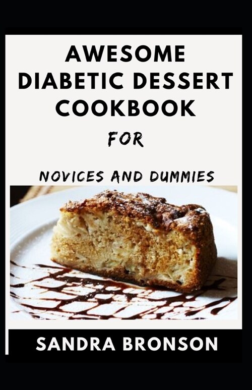 Awesome Diabetic Dessert Cookbook For Novices And Dummies (Paperback)