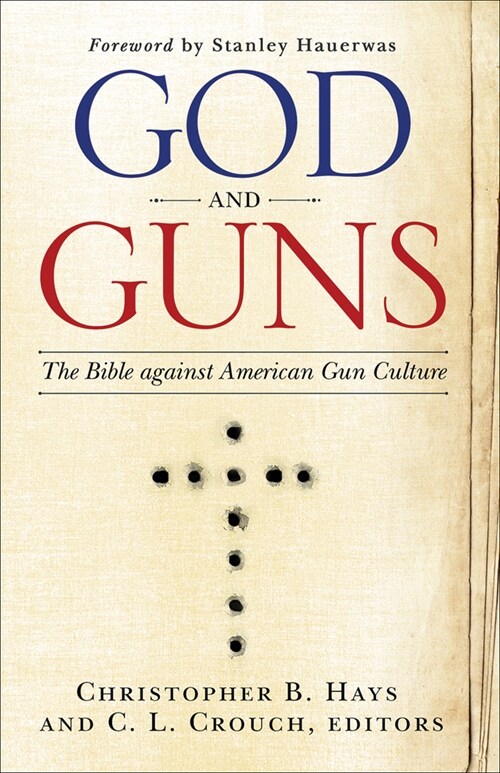 God and Guns: The Bible Against American Gun Culture (Paperback)