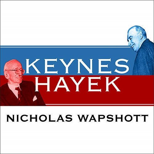 Keynes Hayek: The Clash That Defined Modern Economics (MP3 CD)