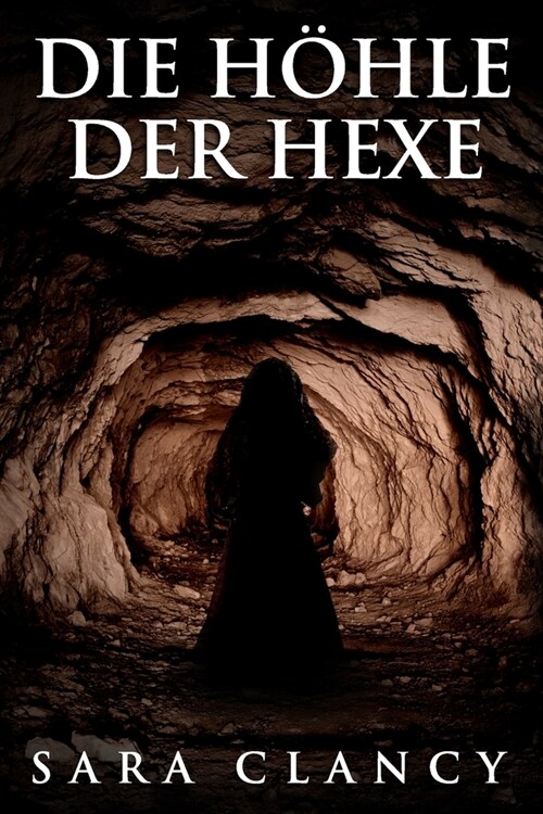 Die H?le der Hexe: Gruseliger ?ernat?licher Horror mit Monstern (Paperback)