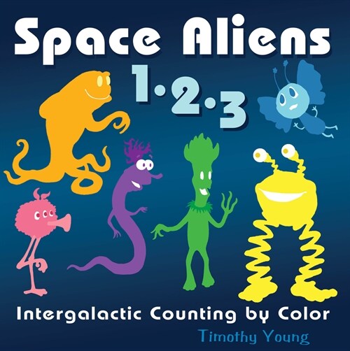 Space Aliens 1-2-3: Intergalactic Counting by Color (Board Books)