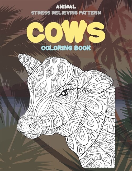 Coloring Book Animal Stress Relieving Pattern - Cows (Paperback)