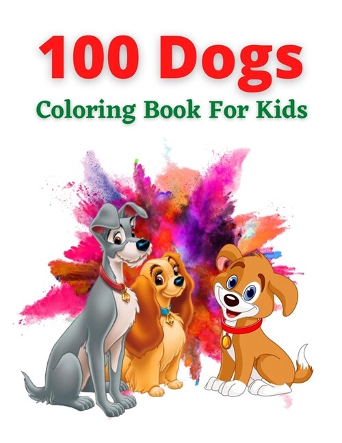 100 Dogs Coloring Book For Kids: An kids Coloring Book for Dog Lovers (Animal Coloring Books) (Paperback)