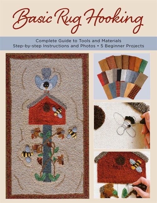 Basic Rug Hooking: * Complete Guide to Tools and Materials * Step-By-Step Instructions and Photos * 5 Beginner Projects (Paperback)