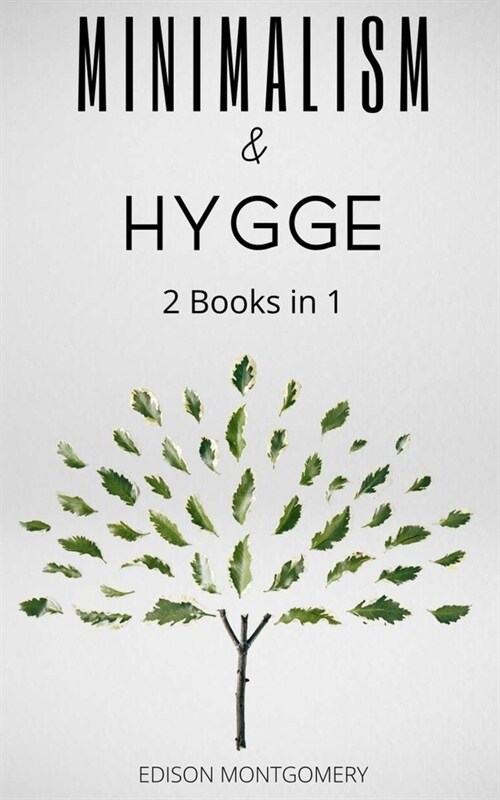 Minimalism & Hygge: How to Declutter Your Life & The Danish Art of a Happy and Cozy Life (Paperback)