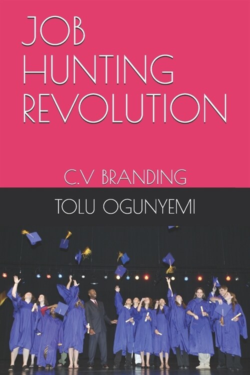 Job Hunting Revolution: C.V Branding (Paperback)