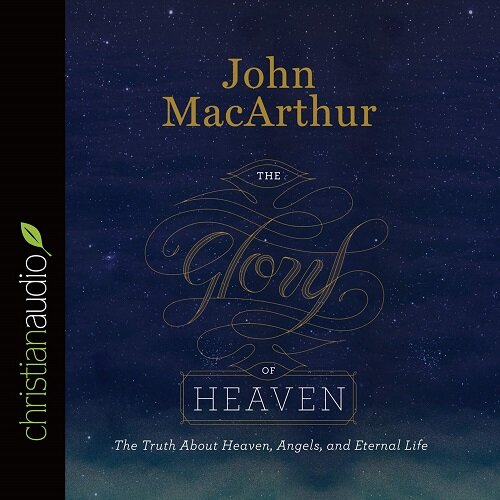 Glory of Heaven: The Truth about Heaven, Angels, and Eternal Life (Audio CD)
