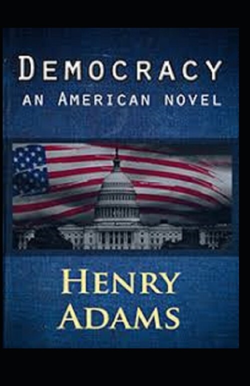 Democracy, An American Novel Annotated (Paperback)