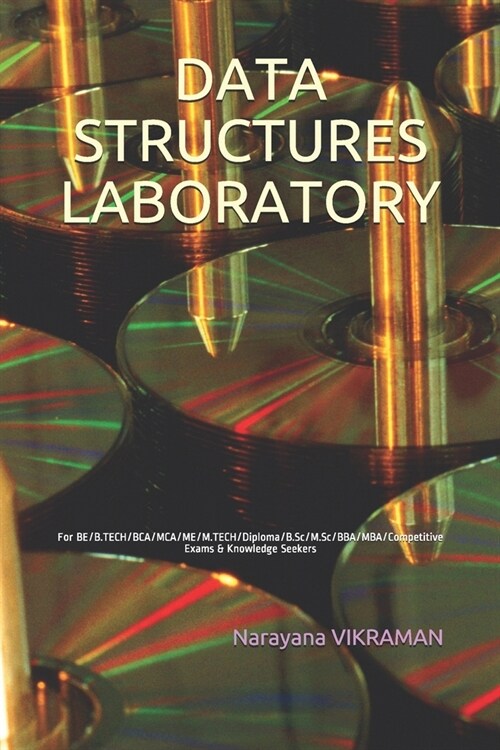 Data Structures Laboratory: For BE/B.TECH/BCA/MCA/ME/M.TECH/Diploma/B.Sc/M.Sc/BBA/MBA/Competitive Exams & Knowledge Seekers (Paperback)
