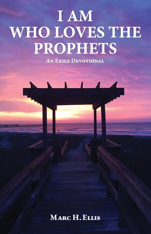 I Am Who Loves the Prophets: An Exile Devotional (Paperback)