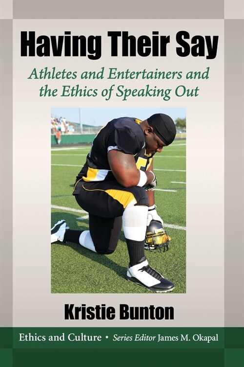 Having Their Say: Athletes and Entertainers and the Ethics of Speaking Out (Paperback)