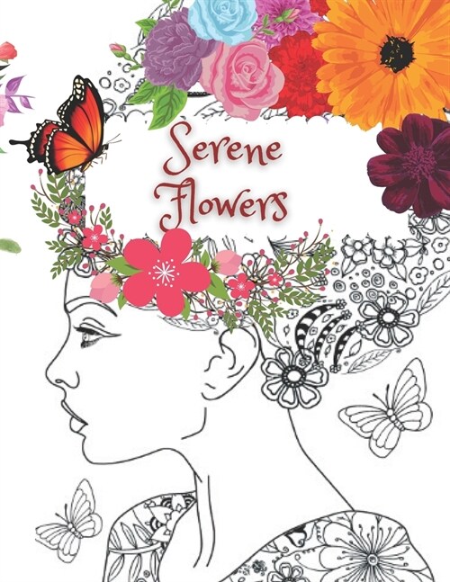 Serene Flowers: 100 easy flowers Adult Coloring Book Beautiful Variety flowers Designs for Relaxation (Paperback)