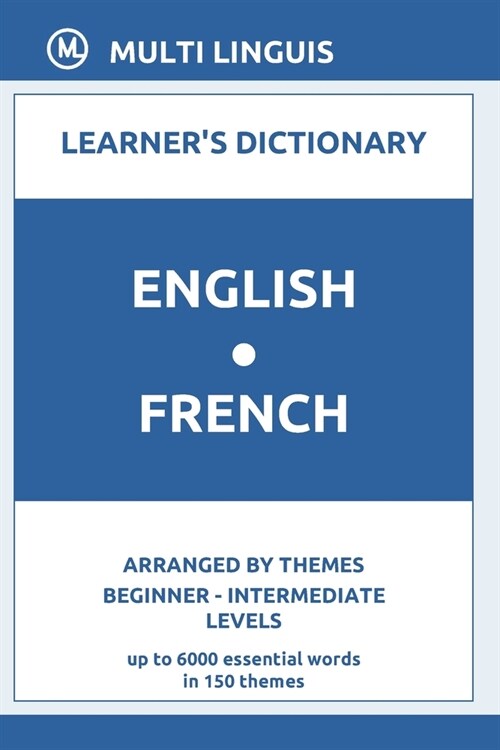 English-French Learners Dictionary (Arranged by Themes, Beginner - Intermediate Levels) (Paperback)