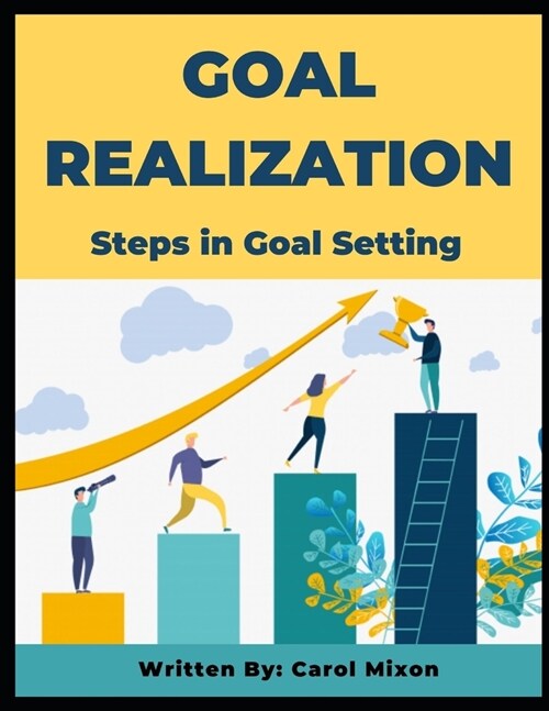 Goal Realization: Steps in Goal Setting (Paperback)