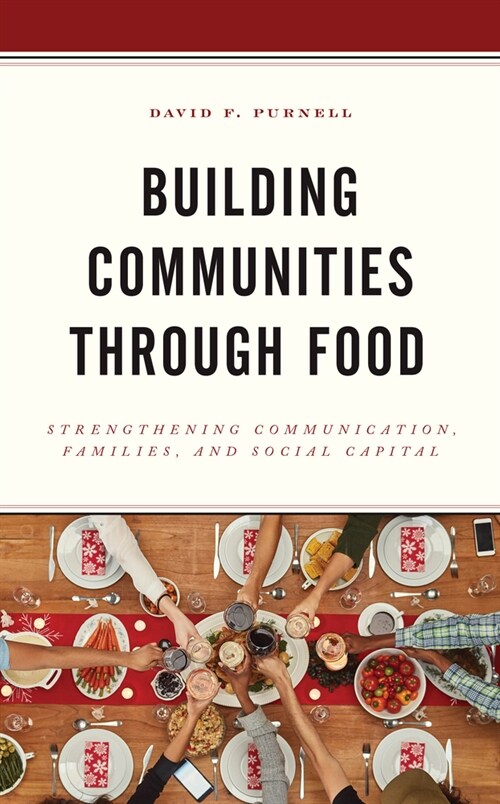 Building Communities Through Food: Strengthening Communication, Families, and Social Capital (Paperback)