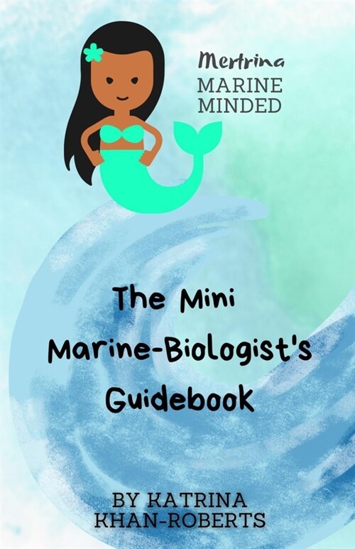 Mertrina Marine Minded - The Mini Marine-Biologists Guidebook (Paperback)