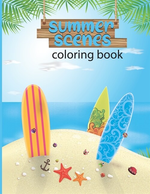 summer scenes coloring book: An Adult Color pages with summer Life Nature Scenes for Relaxing activity Color Pages (Paperback)
