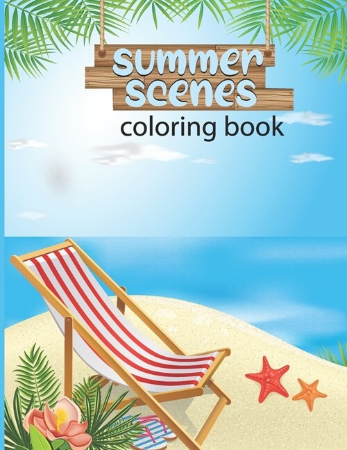 summer scenes coloring book: An Adult Color pages with summer Life Nature Scenes for Relaxing Drawing activity Color Pages (Paperback)