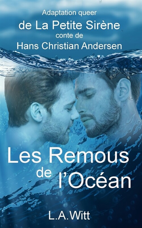 Les Remous de lOc?n: Adaptation queer de La Petite Sir?e, conte de Hans Christian Andersen (Paperback)