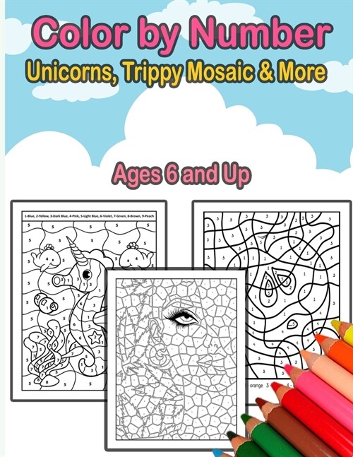 Color by Number - Unicorns, Trippy Mosaic & More: A Fun Coloring Book for Kids Ages 6 and Up (Paperback)